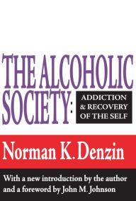 Title: The Alcoholic Society: Addiction and Recovery of the Self, Author: Reece McGee