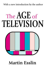 Title: The Age of Television, Author: Martin Esslin