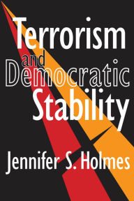 Title: Terrorism and Democratic Stability, Author: Jennifer Holmes