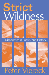 Title: Strict Wildness: Discoveries in Poetry and History, Author: Peter Viereck