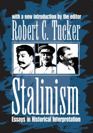 Title: Stalinism: Essays in Historical Interpretation, Author: Robert C. Tucker