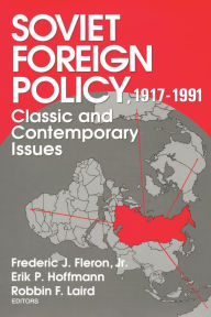 Title: Soviet Foreign Policy 1917-1991: Classic and Contemporary Issues, Author: Jr. Fleron