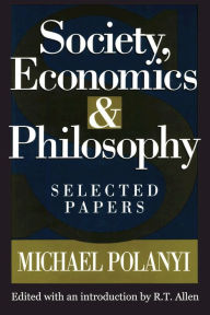 Title: Society, Economics, and Philosophy: Selected Papers, Author: Michael Polanyi