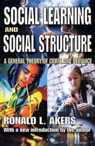 Title: Social Learning and Social Structure: A General Theory of Crime and Deviance, Author: Ronald Akers