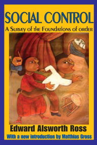 Title: Social Control: A Survey of the Foundations of Order, Author: Edward Alsworth Ross