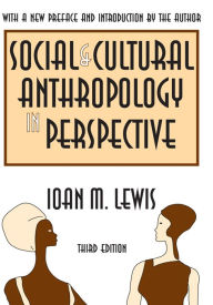 Title: Social and Cultural Anthropology in Perspective: Their Relevance in the Modern World, Author: Ioan M. Lewis