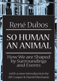 Title: So Human an Animal: How We are Shaped by Surroundings and Events, Author: C. H. Waddington