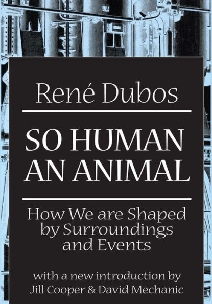 So Human an Animal: How We are Shaped by Surroundings and Events