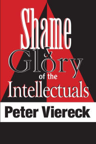 Title: Shame and Glory of the Intellectuals, Author: Peter Viereck