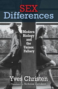 Title: Sex Differences: Modern Biology and the Unisex Fallacy, Author: Yves Christen