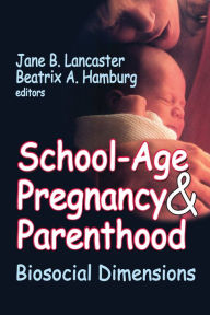 Title: School-age Pregnancy and Parenthood: Biosocial Dimensions, Author: Beatrix A. Hamburg