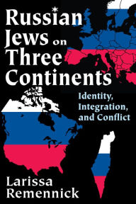 Title: Russian Jews on Three Continents: Identity, Integration, and Conflict, Author: Larissa Remennick