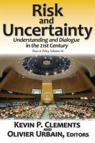 Title: Risk and Uncertainty: Understanding and Dialogue in the 21st Century, Author: Olivier Urbain