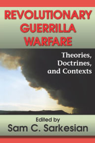 Title: Revolutionary Guerrilla Warfare: Theories, Doctrines, and Contexts, Author: Sam C. Sarkesian