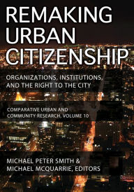 Title: Remaking Urban Citizenship: Organizations, Institutions, and the Right to the City, Author: Andrew M. Greeley