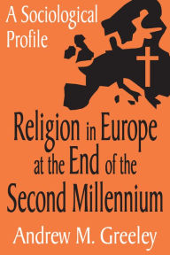 Title: Religion in Europe at the End of the Second Millenium: A Sociological Profile, Author: Andrew M. Greeley