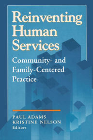 Title: Reinventing Human Services: Community- and Family-Centered Practice, Author: Benjamin Higgins