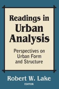 Title: Readings in Urban Analysis: Perspectives on Urban Form and Structure, Author: Robert W. Lake