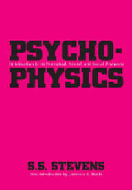 Title: Psychophysics: Introduction to Its Perceptual, Neural and Social Prospects, Author: S.S. Stevens