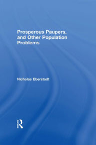 Title: Prosperous Paupers and Other Population Problems, Author: Nicholas Eberstadt