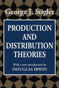 Title: Production and Distribution Theories, Author: George Stigler