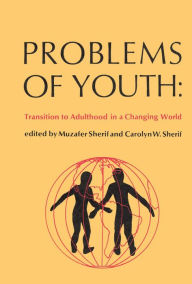 Title: Problems of Youth: Transition to Adulthood in a Changing World, Author: Muzafer Sherif