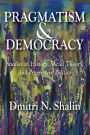 Pragmatism and Democracy: Studies in History, Social Theory, and Progressive Politics