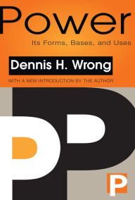 Title: Power: Its Forms, Bases and Uses, Author: Dennis Wrong