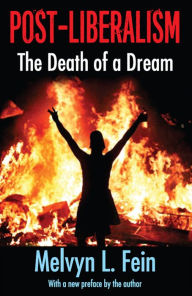 Title: Post-Liberalism: The Death of a Dream, Author: Melvyn L. Fein
