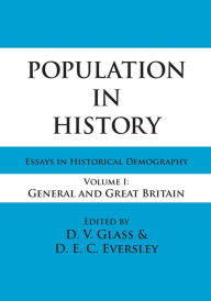 Title: Population in History: Essays in Historical Demography, Volume I: General and Great Britain, Author: D.E.C. Eversley