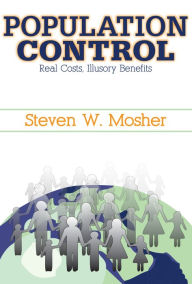 Title: Population Control: Real Costs, Illusory Benefits, Author: Steven Mosher