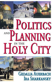 Title: Politics and Planning in the Holy City, Author: Ron Christenson