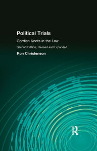 Title: Political Trials: Gordian Knots in the Law, Author: Ron Christenson