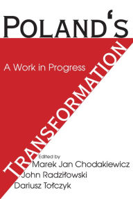 Title: Poland's Transformation: A Work in Progress, Author: Bjorn Kurten