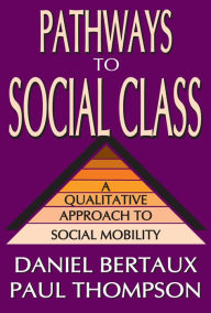 Title: Pathways to Social Class: A Qualitative Approach to Social Mobility, Author: Daniel Bertaux