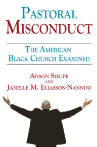 Title: Pastoral Misconduct: The American Black Church Examined, Author: Janelle M. Eliasson-Nannini