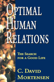 Title: Optimal Human Relations: The Search for a Good Life, Author: C. David Mortensen