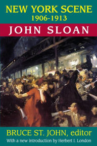 Title: New York Scene: 1906-1913 John Sloan, Author: John Sloan