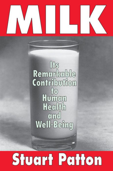 Milk: Its Remarkable Contribution to Human Health and Well-being