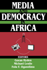 Title: Media and Democracy in Africa, Author: Michael Leslie