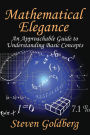 Mathematical Elegance: An Approachable Guide to Understanding Basic Concepts