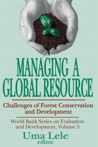 Title: Managing a Global Resource: Challenges of Forest Conservation and Development, Author: Uma J. Lele