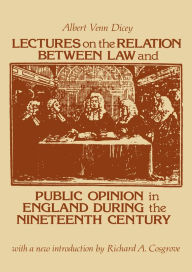 Title: Lectures on the Relation Between Law and Public Opinion in England During the Nineteenth Century, Author: Albert Venn Dicey