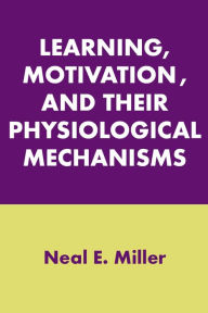 Title: Learning, Motivation, and Their Physiological Mechanisms, Author: Neal E. Miller