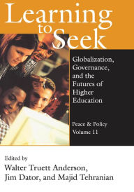 Title: Learning to Seek: Globalization, Governance, and the Futures of Higher Education, Author: James A. Dator