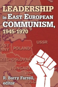 Title: Leadership in East European Communism, 1945-1970, Author: R. Barry Farrell