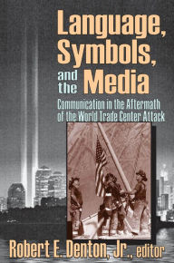 Title: Language, Symbols, and the Media: Communication in the Aftermath of the World Trade Center Attack, Author: Robert E.