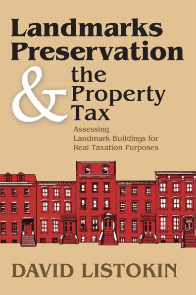 Landmarks Preservation and the Property Tax: Assessing Landmark Buildings for Real Taxation Purposes