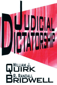 Title: Judicial Dictatorship, Author: William J. Quirk