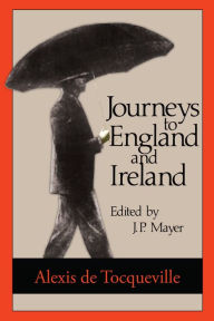 Title: Journeys to England and Ireland, Author: Alexis de Tocqueville